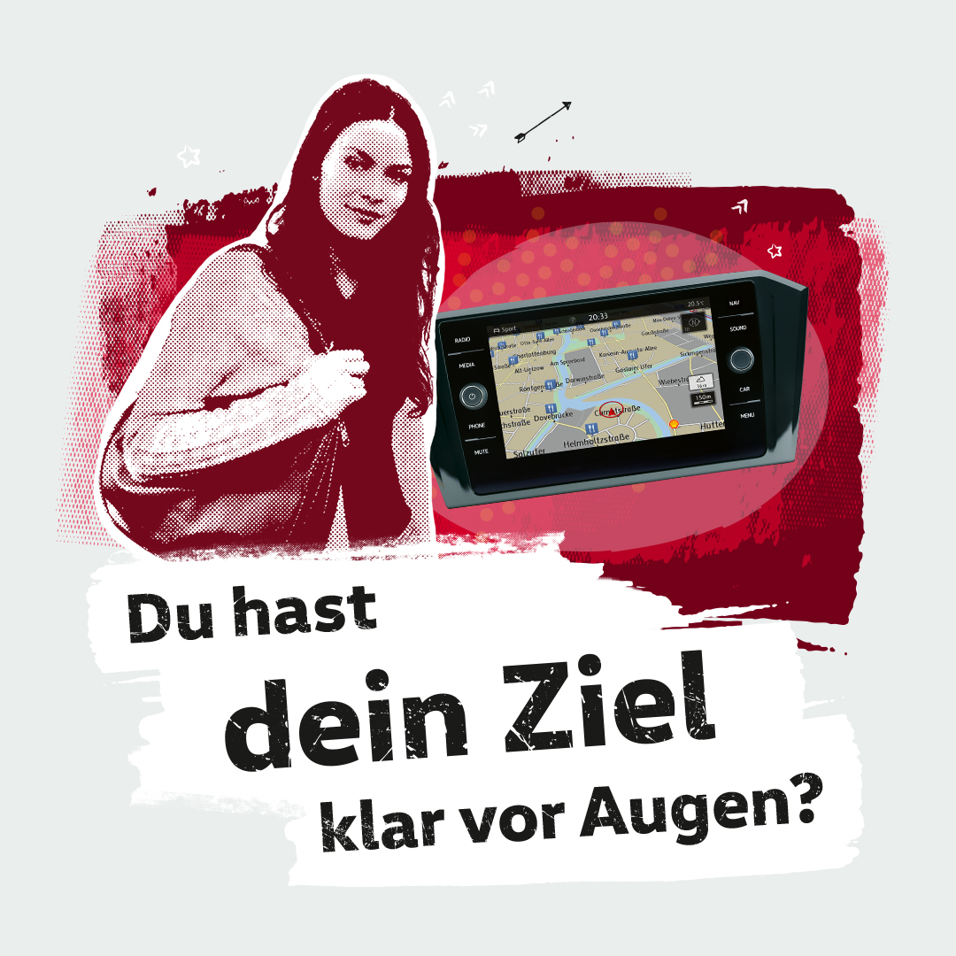 Text "Du hast dein Ziel klar vor Augen" ein Infotainment mit Navigation und ein Mächen mit Tasche davor